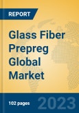 Glass Fiber Prepreg Global Market Insights 2023, Analysis and Forecast to 2028, by Manufacturers, Regions, Technology, Product Type- Product Image