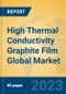 High Thermal Conductivity Graphite Film Global Market Insights 2023, Analysis and Forecast to 2028, by Manufacturers, Regions, Technology, Application, Product Type - Product Image