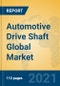 Automotive Drive Shaft Global Market Insights 2021, Analysis and Forecast to 2026, by Manufacturers, Regions, Technology, Application - Product Image