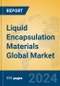 Liquid Encapsulation Materials Global Market Insights 2024, Analysis and Forecast to 2029, by Manufacturers, Regions, Technology, Application - Product Thumbnail Image