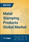 Metal Stamping Products Global Market Insights 2021, Analysis and Forecast to 2026, by Manufacturers, Regions, Technology, Application, Product Type - Product Image