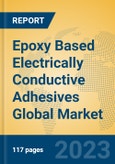 Epoxy Based Electrically Conductive Adhesives Global Market Insights 2023, Analysis and Forecast to 2028, by Manufacturers, Regions, Technology, Application, Product Type- Product Image