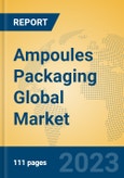 Ampoules Packaging Global Market Insights 2023, Analysis and Forecast to 2028, by Manufacturers, Regions, Technology, Application, Product Type- Product Image