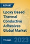 Epoxy Based Thermal Conductive Adhesives Global Market Insights 2023, Analysis and Forecast to 2028, by Manufacturers, Regions, Technology, Application, Product Type - Product Image