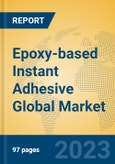 Epoxy-based Instant Adhesive Global Market Insights 2023, Analysis and Forecast to 2028, by Manufacturers, Regions, Technology, Application, Product Type- Product Image