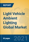 Light Vehicle Ambient Lighting Global Market Insights 2021, Analysis and Forecast to 2026, by Manufacturers, Regions, Technology, Application, Product Type- Product Image