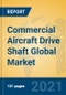 Commercial Aircraft Drive Shaft Global Market Insights 2021, Analysis and Forecast to 2026, by Manufacturers, Regions, Technology, Application, Product Type - Product Image