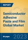 Semiconductor Adhesive Paste and Film Global Market Insights 2023, Analysis and Forecast to 2028, by Manufacturers, Regions, Technology, Application, Product Type- Product Image