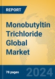 Monobutyltin Trichloride Global Market Insights 2024, Analysis and Forecast to 2029, by Manufacturers, Regions, Technology, Application- Product Image