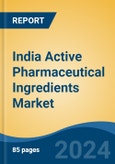 India Active Pharmaceutical Ingredients Market, By Method of Synthesis (Synthetic v/s Biological), By Source (Contact Manufacturing Organizations v/s In-house Manufacturing), By Therapeutic Application, By Drug Type, By Region, Competition Forecast & Opportunities, FY2027- Product Image