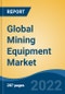 Global Mining Equipment Market, By Category (Crushing, Pulverising, Screening, Mineral Processing, Surface & Underground), By Application, By Propulsion, By Power Output, By Vehicle Type, By Region, Competition, Forecast & Opportunities, 2026 - Product Image