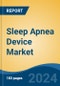 Sleep Apnea Device Market - Global Industry Size, Share, Trends, Opportunity and Forecast, 2019-2029F - Product Thumbnail Image
