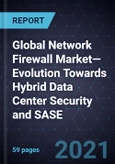 Global Network Firewall Market—Evolution Towards Hybrid Data Center Security and SASE- Product Image