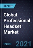 Growth Opportunities in the Global Professional Headset Market, Forecast to 2027- Product Image