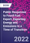 Public Responses to Fossil Fuel Export. Exporting Energy and Emissions in a Time of Transition - Product Image
