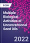 Multiple Biological Activities of Unconventional Seed Oils - Product Image