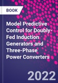 Model Predictive Control for Doubly-Fed Induction Generators and Three-Phase Power Converters- Product Image