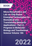 Micro/Nanofluidics and Lab-on-Chip Based Emerging Technologies for Biomedical and Translational Research Applications - Part A. Progress in Molecular Biology and Translational Science Volume 186- Product Image
