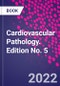 Cardiovascular Pathology. Edition No. 5 - Product Thumbnail Image