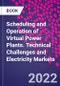Scheduling and Operation of Virtual Power Plants. Technical Challenges and Electricity Markets - Product Thumbnail Image