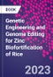 Genetic Engineering and Genome Editing for Zinc Biofortification of Rice - Product Thumbnail Image
