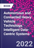 Autonomous and Connected Heavy Vehicle Technology. Intelligent Data-Centric Systems- Product Image