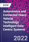 Autonomous and Connected Heavy Vehicle Technology. Intelligent Data-Centric Systems - Product Thumbnail Image
