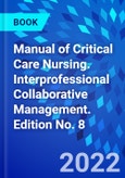 Manual of Critical Care Nursing. Interprofessional Collaborative Management. Edition No. 8- Product Image