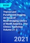 Thyroid and Parathyroid Imaging, An Issue of Neuroimaging Clinics of North America. The Clinics: Radiology Volume 31-3 - Product Image