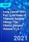 Lung Cancer 2021, Part 1, An Issue of Thoracic Surgery Clinics. The Clinics: Surgery Volume 31-3 - Product Image