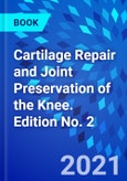 Cartilage Repair and Joint Preservation of the Knee. Edition No. 2- Product Image