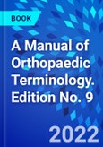 A Manual of Orthopaedic Terminology. Edition No. 9- Product Image