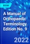 A Manual of Orthopaedic Terminology. Edition No. 9 - Product Thumbnail Image