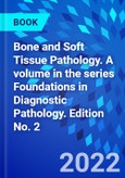 Bone and Soft Tissue Pathology. A volume in the series Foundations in Diagnostic Pathology. Edition No. 2- Product Image