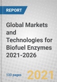 Global Markets and Technologies for Biofuel Enzymes 2021-2026- Product Image