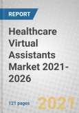 Healthcare Virtual Assistants Market 2021-2026- Product Image