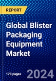 Global Blister Packaging Equipment Market (2021-2026) by Process Type, Product Type, Technology Type, Equipment Type, End-User, Geography, Competitive Analysis and the Impact of Covid-19 with Ansoff Analysis- Product Image
