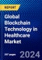 Global Blockchain Technology in Healthcare Market (2021-2026) by Application, End-Use, Geography, Competitive Analysis and the Impact of Covid-19 with Ansoff Analysis - Product Image