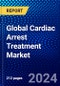 Global Cardiac Arrest Treatment Market (2023-2028) by Solution Type, End-User, and Geography, Competitive Analysis, Impact of Covid-19 and Ansoff Analysis - Product Image
