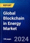 Global Blockchain in Energy Market (2023-2028) by Type, Component, Application, End-User, and Geography, Competitive Analysis, Impact of Covid-19 with Ansoff Analysis - Product Image