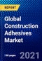 Global Construction Adhesives Market (2021-2026) by Resin Type, Technology, Application, End-User, Geography, Competitive Analysis and the Impact of Covid-19 with Ansoff Analysis - Product Image
