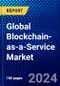 Global Blockchain-as-a-Service Market (2021-2026) by Component, Business Application, Organization Size, Industry, Geography, Competitive Analysis and the Impact of Covid-19 with Ansoff Analysis - Product Image