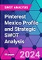 Pinterest Mexico Profile and Strategic SWOT Analysis - Product Thumbnail Image