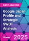 Google Japan Profile and Strategic SWOT Analysis - Product Thumbnail Image