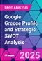 Google Greece Profile and Strategic SWOT Analysis - Product Thumbnail Image