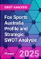 Fox Sports Australia Profile and Strategic SWOT Analysis - Product Thumbnail Image