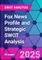 Fox News Profile and Strategic SWOT Analysis - Product Thumbnail Image