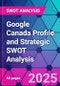 Google Canada Profile and Strategic SWOT Analysis - Product Thumbnail Image