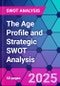 The Age Profile and Strategic SWOT Analysis - Product Thumbnail Image