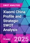 Xiaomi China Profile and Strategic SWOT Analysis - Product Thumbnail Image